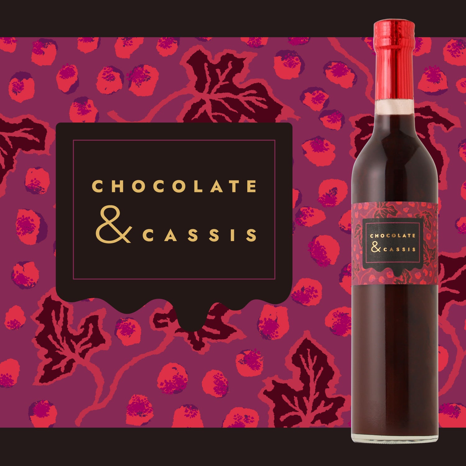 CHOCOLATE＆CASSIS